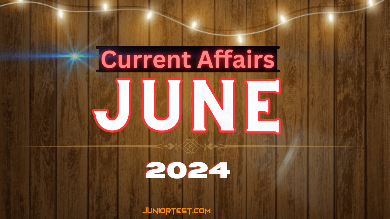 Current Affairs | June -2024